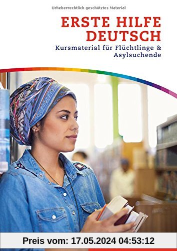 Erste Hilfe Deutsch: Kursmaterial für Flüchtlinge und Asylsuchende / Kurs- und Arbeitsbuch