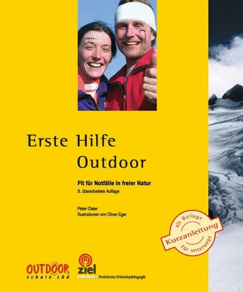 Erste Hilfe Outdoor: Fit f�r Notf�lle in freier Natur (Gelbe Reihe: Praktische Erlebnisp�dagogik)