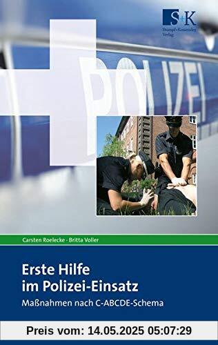 Erste Hilfe im Polizei-Einsatz: Maßnahmen nach C-ABCDE-Schema Erste Hilfe im Polizei-Einsatz: Maßnahmen nach C-ABCDE-Schema