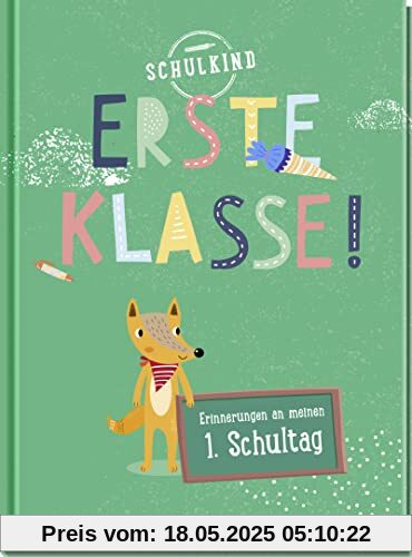 Erste Klasse!: Erinnerungen an meinen 1. Schultag (Geschenke für die Schultüte und alle weiteren Events für Kinder)