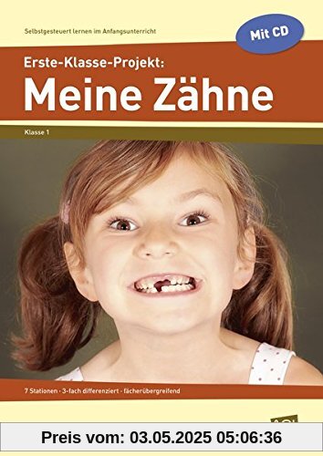 Erste-Klasse-Projekt: Meine Zähne: 7 Stationen - 3-fach differenziert - fächerübergreifend (Selbstgesteuert lernen im Anfangsunterricht)