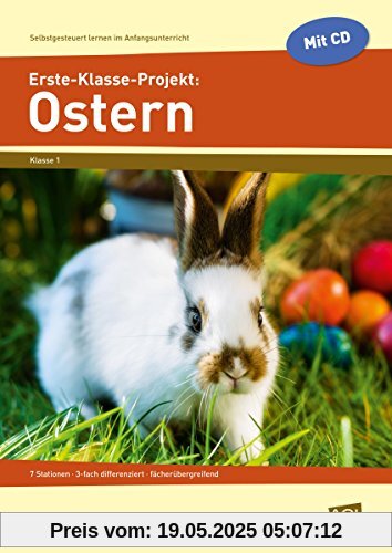 Erste-Klasse-Projekt: Ostern: 7 Stationen - 3-fach differenziert - fächerübergreifend Erste-Klasse-Projekt: Ostern: 7 Stationen - 3-fach differenziert - fächerübergreifend