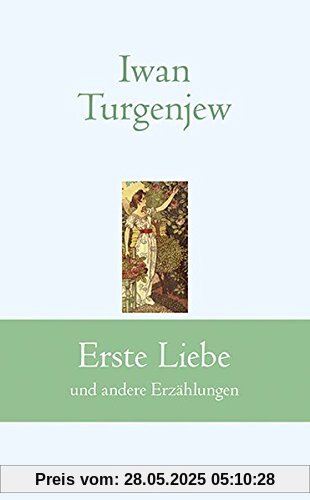 Erste Liebe: und andere Erzählungen (Klassiker der Weltliteratur)