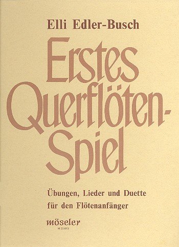 Ersten Querflötenspiel: Übungen, Lieder und Duette für Flötenanfänger. Flöte. Schülerheft. von Karl Heinrich Möseler Verlag