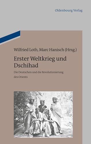 Erster Weltkrieg und Dschihad: Die Deutschen und die Revolutionierung des Orients von Walter de Gruyter