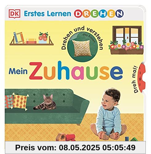 Erstes Lernen Drehen. Mein Zuhause: Pappbilderbuch mit Drehscheiben und Gucklöchern ab 2 Jahren Erstes Lernen Drehen. Mein Zuhause: Pappbilderbuch mit Drehscheiben und Gucklöchern ab 2 Jahren