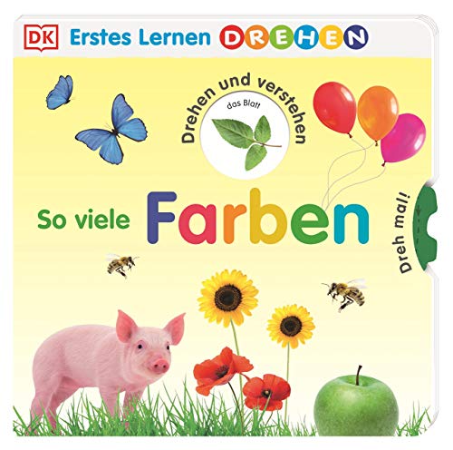 Erstes Lernen Drehen. So viele Farben: Pappbilderbuch mit Gucklöchern und Drehscheiben ab 2 Jahren