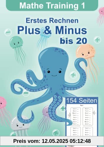 Erstes Rechnen - Rechentraining Übungsheft Mathematik für die 1. Klasse und Vorschule, Plus und Minus bis 20, 154 Seiten (Mathe Training - ... Mathematik für die Grundschule, Band 1)