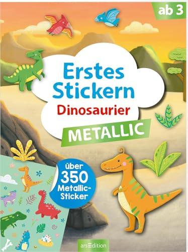 Erstes Stickern Metallic – Dinosaurier: Über 350 Metallic-Sticker | Stickerheft mit Folienstickern ab 3 Jahren von Ars Edition