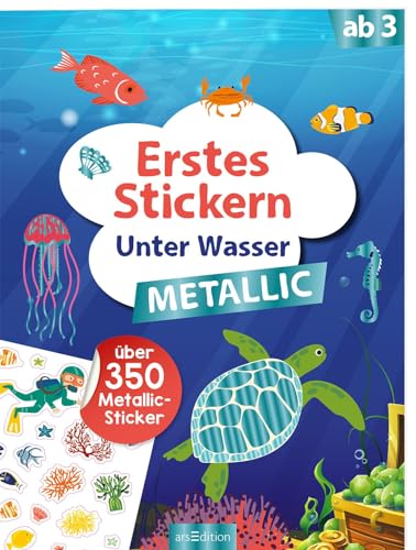 Erstes Stickern Metallic – Unter Wasser: Über 350 Metallic-Sticker | Stickerheft mit Folienstickern ab 3 Jahren von Ars Edition