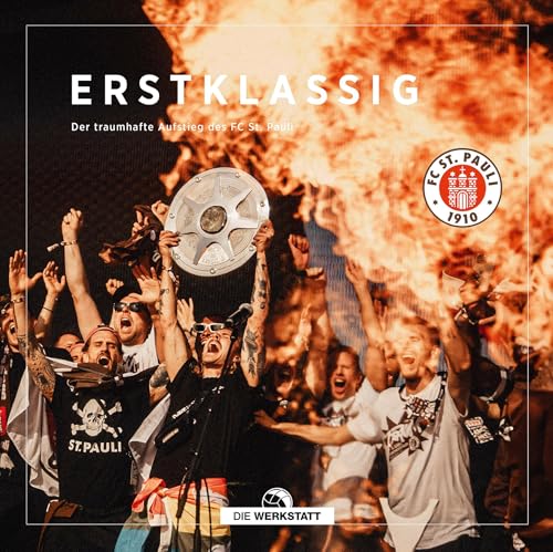 Erstklassig FC St. Pauli: Der traumhafte Aufstieg des FC St. Pauli von Verlag Die Werkstatt