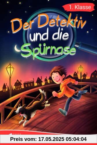 Erstlesebuch 1. Klasse - Der Detektiv und die Spürnase: Die spannenden Abenteuer von Jonas und Balu zum Lesenlernen für Jungen ab 6 Jahren (Erstleser Jungen 1. Klasse)
