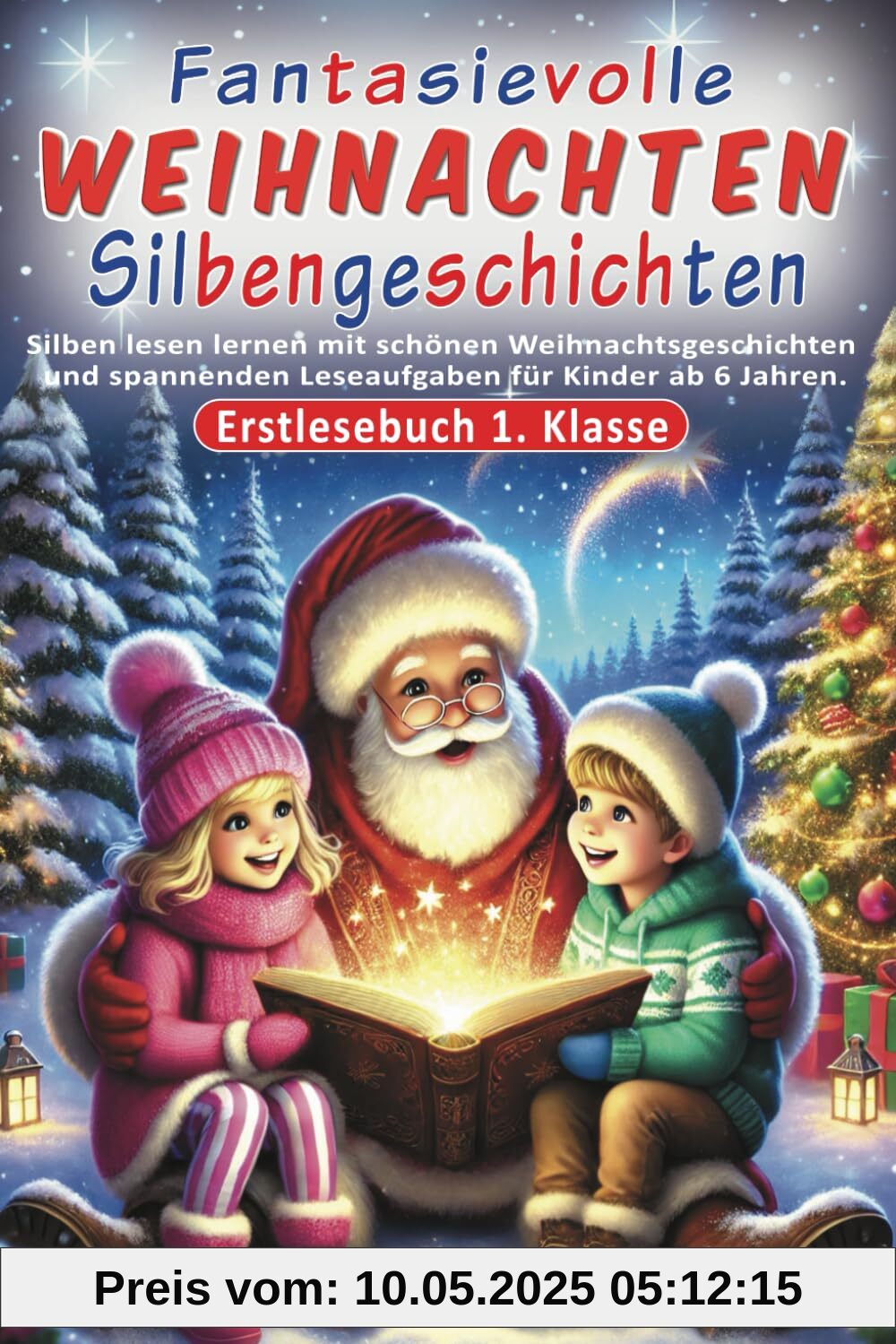 Erstlesebuch 1. Klasse - Fantasievolle Weihnachten Silbengeschichten: Silben lesen lernen mit schönen Weihnachtsgeschichten und spannenden Leseaufgaben für Kinder ab 6 Jahren.