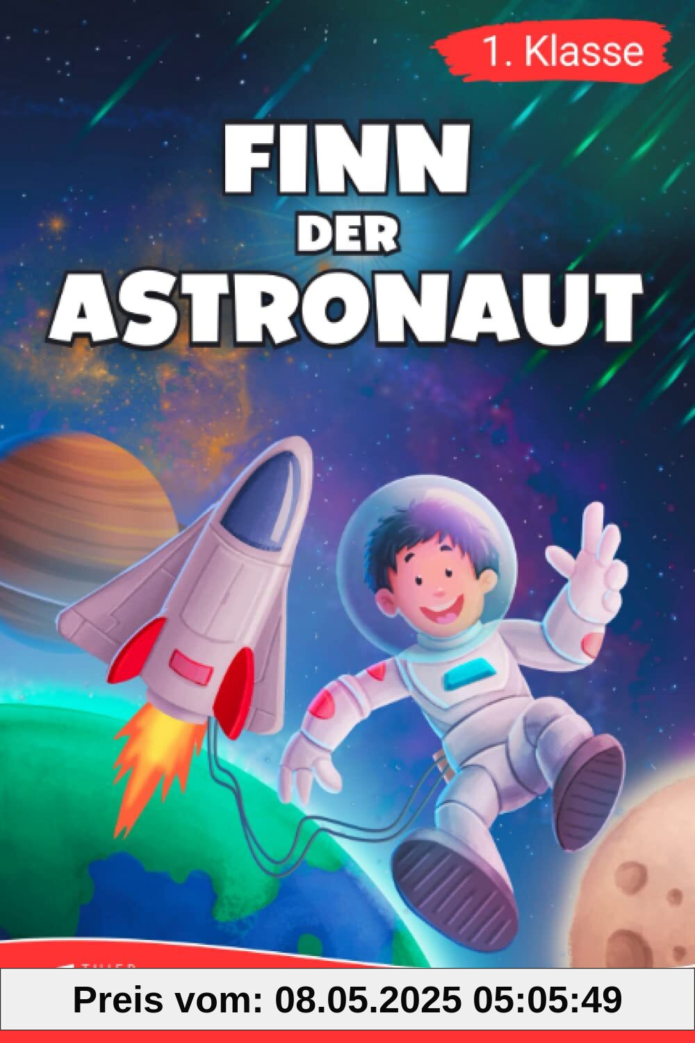 Erstlesebuch 1. Klasse - Finn der Astronaut: Eine galaktische Weltraumreise zum Lesenlernen für Jungen ab 6 Jahren (Erstleser Jungen 1. Klasse) (Lesebücher 1. Klasse)