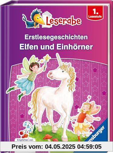 Erstlesegeschichten: Elfen und Einhörner - Leserabe ab 1. Klasse - Erstlesebuch für Kinder ab 6 Jahren (Leserabe - Sonderausgaben)