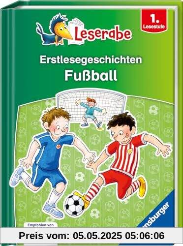 Erstlesegeschichten: Fußball - Leserabe ab 1. Klasse - Erstlesebuch für Kinder ab 6 Jahren (Leserabe - Sonderausgaben)
