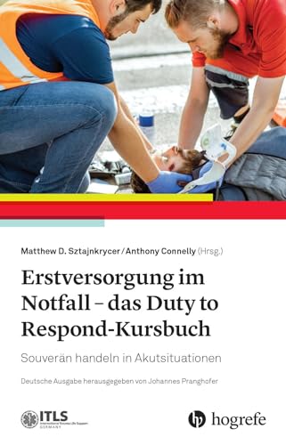 Erstversorgung im Notfall - das Duty to Respond-Kursbuch: Souverän handeln in Akutsituationen Erstversorgung im Notfall - das Duty to Respond-Kursbuch: Souverän handeln in Akutsituationen von Hogrefe AG