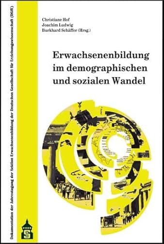 Erwachsenenbildung im demographischen und sozialen Wandel: Dokumentation der Jahrestagung der Sektion Erwachsenenbildung der Deutschen Gesellschaft ... vom 24. bis 26. September 2009 Erwachsenenbildung im demographischen und sozialen Wandel: Dokumentation der Jahrestagung der Sektion Erwachsenenbildung der Deutschen Gesellschaft ... vom 24. bis 26. September 2009