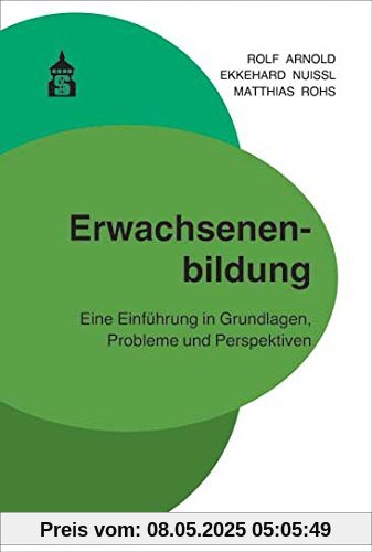 Erwachsenenbildung: Eine Einführung in Grundlagen, Probleme und Perspektiven