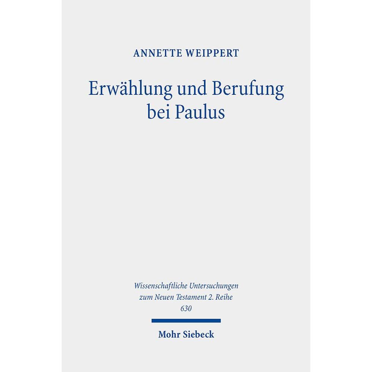 Erwählung und Berufung bei Paulus Erwählung und Berufung bei Paulus von Mohr Siebeck GmbH & Co. K
