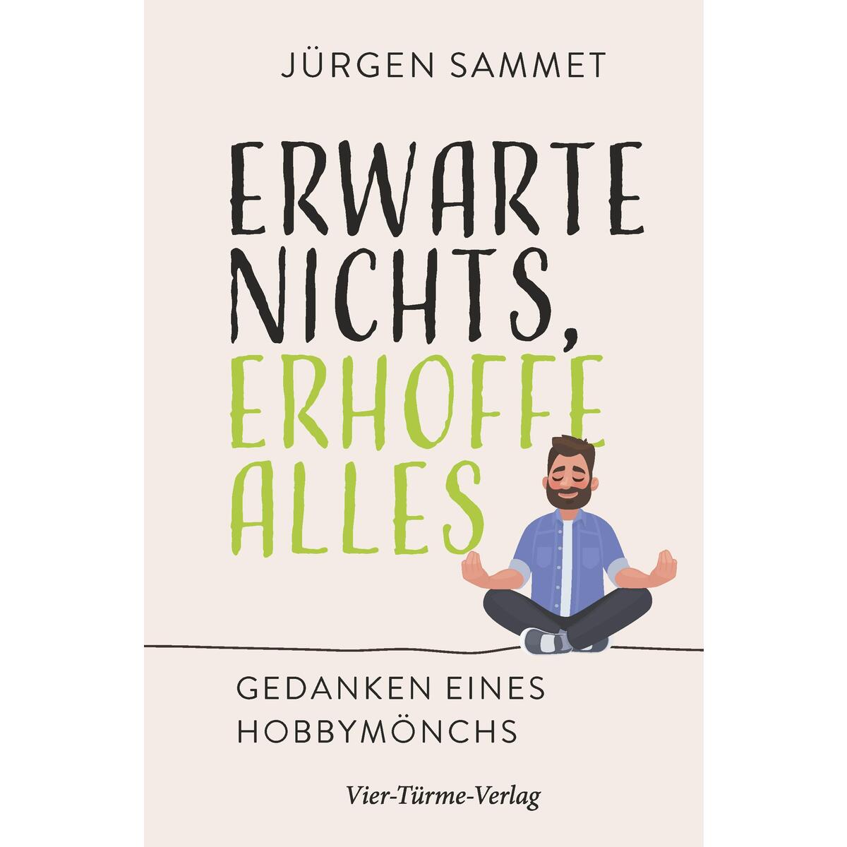 Erwarte nichts, erhoffe alles von Vier Tuerme GmbH