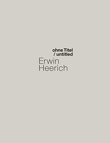Erwin Heerich. ohne Titel/ untitled: Katalog zur Ausstellung im Museum Schloss Moyland, Bedburg-Hau 2022 Erwin Heerich. ohne Titel/ untitled: Katalog zur Ausstellung im Museum Schloss Moyland, Bedburg-Hau 2022