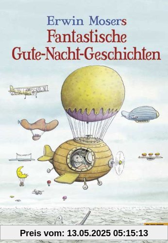 Erwin Mosers fantastische Gute-Nacht-Geschichten