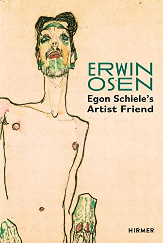 Erwin Osen: Egon Schiele´s Artist Friend