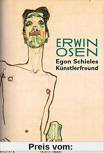 Erwin Osen: Egon Schieles Künstlerfreund