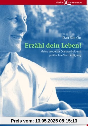 Erzähl dein Leben!: Meine Wege zur Dialogarbeit und politischen Verständigung Erzähl dein Leben!: Meine Wege zur Dialogarbeit und politischen Verständigung