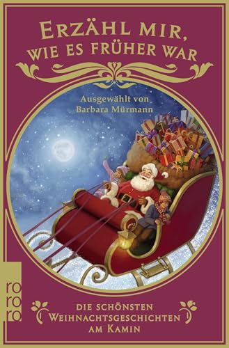Erzähl mir, wie es früher war – die schönsten Weihnachtsgeschichten am Kamin von Rowohlt Taschenbuch