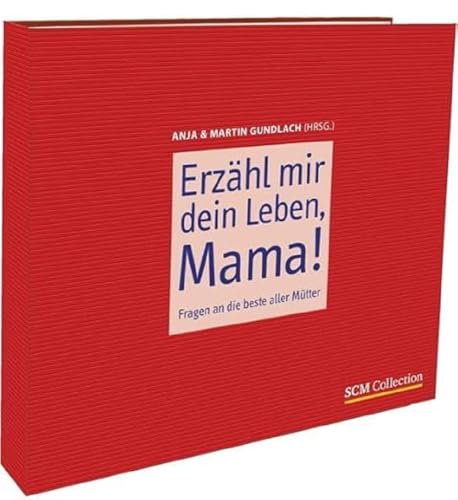 Erzähl mir dein Leben, Mama!: Fragen an die beste aller Mütter von SCM COLLECTION