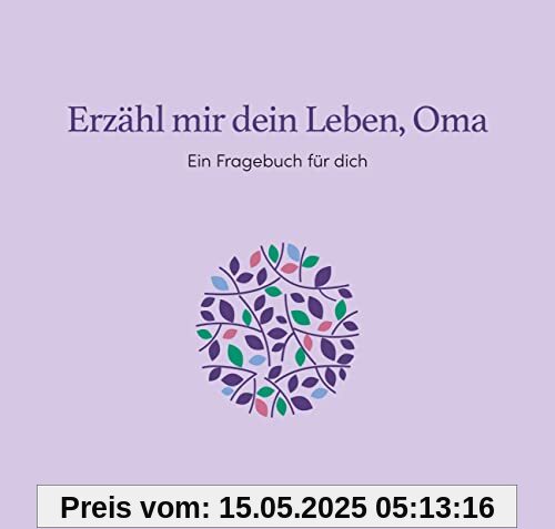 Erzähl mir dein Leben, Oma: Ein Fragebuch für dich Erzähl mir dein Leben, Oma: Ein Fragebuch für dich