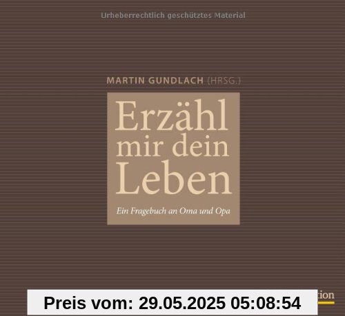 Erzähl mir dein Leben: Ein Fragebuch an Oma und Opa Erzähl mir dein Leben: Ein Fragebuch an Oma und Opa