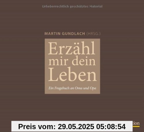 Erzähl mir dein Leben: Ein Fragebuch an Oma und Opa