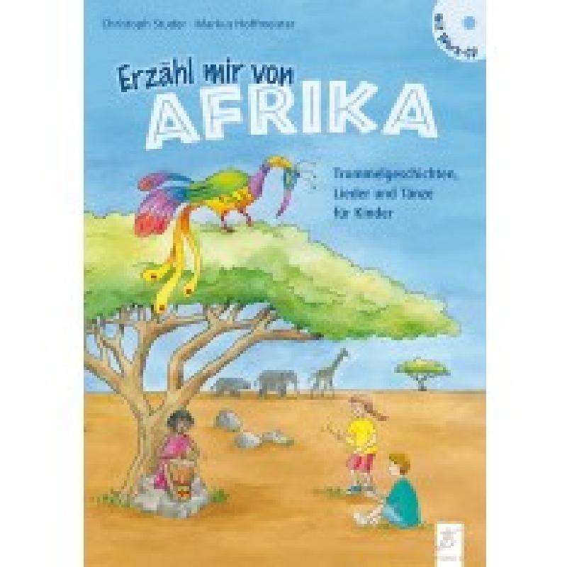 Erzähl mir von Afrika | Trommelgeschichten Lieder und Tänze für Kinder