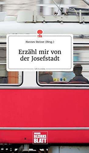 Erzähl mir von der Josefstadt. Life is a Story - story.one von story.one publishing