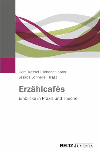 Erzählcafés: Einblicke in Praxis und Theorie von Juventa Verlag GmbH