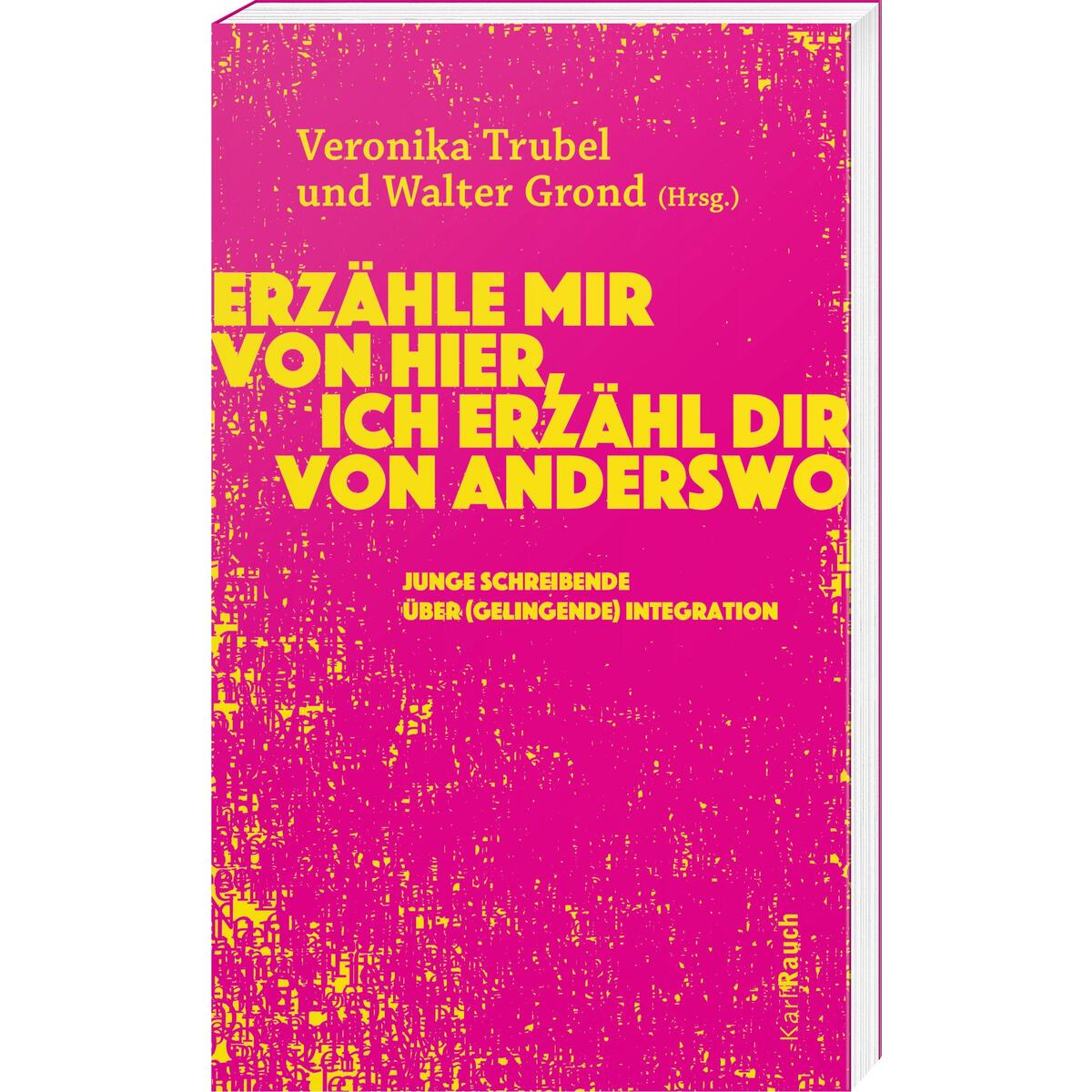 Erzähle mir von hier, ich erzähl dir von anderswo von Rauch, Karl Verlag