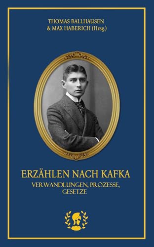 Erzählen nach Kafka: Verwandlungen, Prozesse, Gesetze von Brot & Spiele Verlag