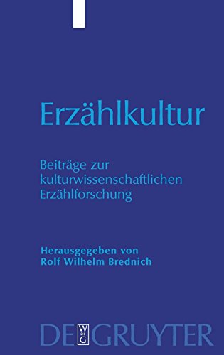 Erzählkultur: Beiträge zur kulturwissenschaftlichen Erzählforschung. Hans-Jörg Uther zum 65. Geburtstag von De Gruyter