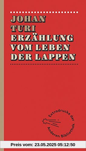 Erzählung vom Leben der Lappen (Extradrucke der Anderen Bibliothek, Band 89)