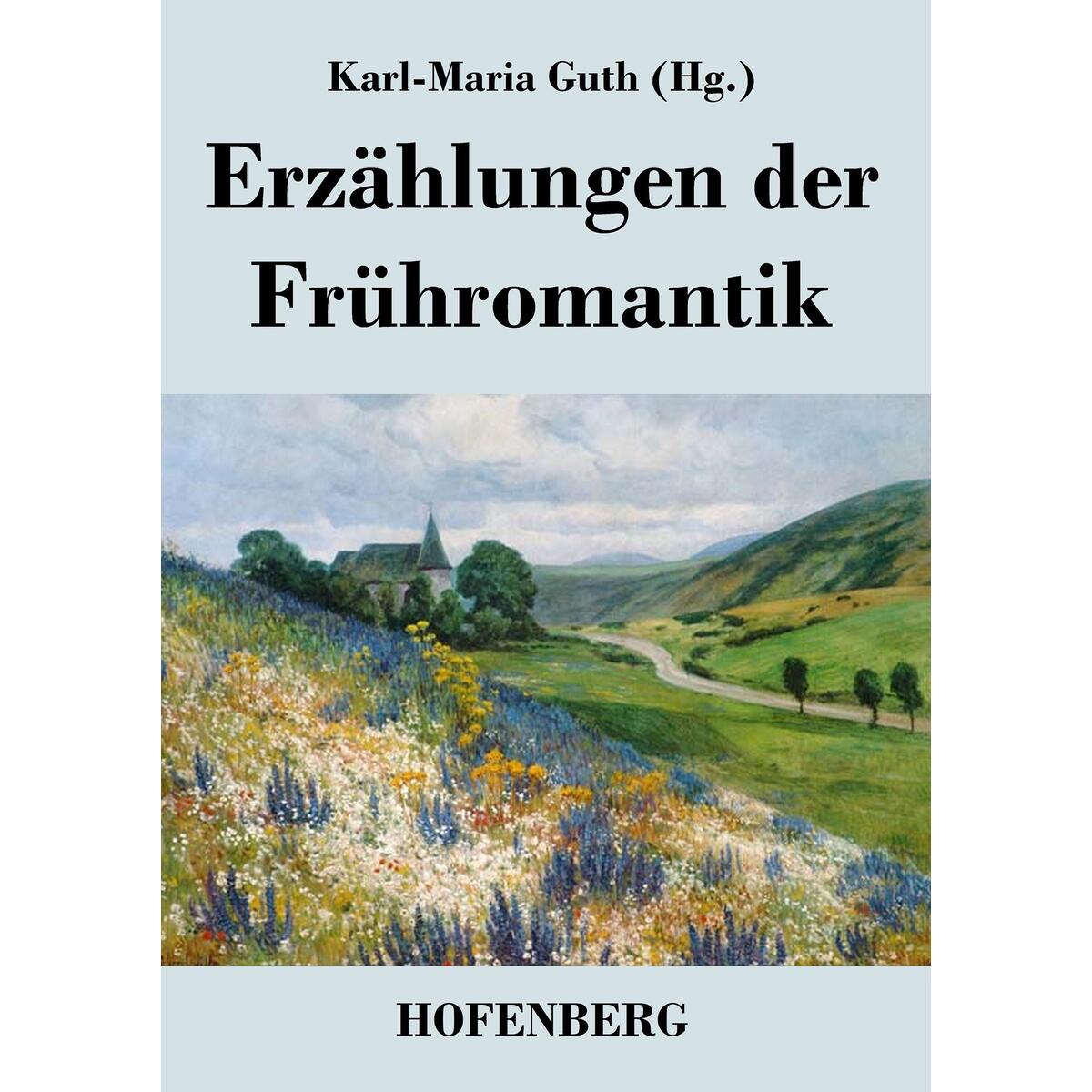 Erzählungen der Frühromantik von Hofenberg