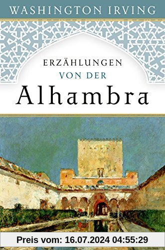Erzählungen von der Alhambra: Nach der ersten deutschen Übersetzung von 1832