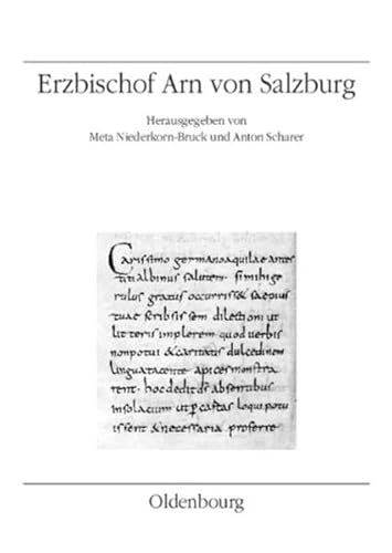 Erzbischof Arn von Salzburg (Veröffentlichungen des Instituts für Österreichische Geschichtsforschung) von Böhlau Wien