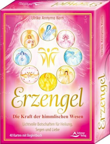 Erzengel – Die Kraft der himmlischen Wesen – Lichtvolle Botschaften für Heilung, Segen und Lie...