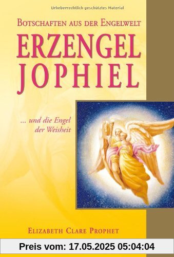 Erzengel Jophiel: Und die Engel der Weisheit