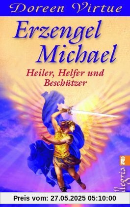 Erzengel Michael: Heiler, Helfer und Beschützer