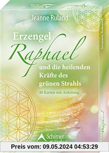 Erzengel Raphael und die heilenden Kräfte des grünen Strahls: - 40 Karten mit Anleitung