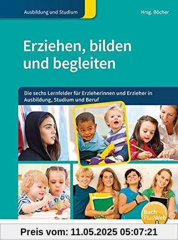 Erziehen, bilden, begleiten: Die sechs Lernfelder für Erzieherinnen und Erzieher in Ausbildung, Studium und Beruf: Schülerband Erziehen, bilden, begleiten: Die sechs Lernfelder für Erzieherinnen und Erzieher in Ausbildung, Studium und Beruf: Schülerband
